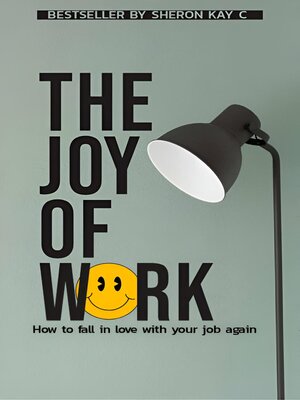 cover image of The joy of work, how to fall in love with your  job again